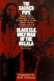 The Sacred Pipe: Black Elk's Account of the Seven Rites of the Oglala Sioux : Black Elk, Holy Man of the Oglala
