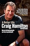 A Better Life: How Our Darkest Moments Can Be Our Greatest Gift by Craig Hamilton, Will Swanton