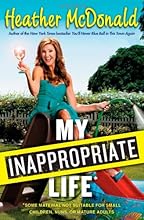 My Inappropriate Life: Some Material Not Suitable for Small Children, Nuns, or Mature Adults