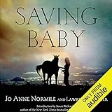 Saving Baby: How One Woman's Love for a Racehorse Led to Her Redemption by 