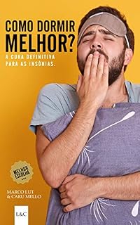 Livro Como Dormir Melhor? 10 Passos Infalíveis para Dormir Bem e Rápido: A cura definitiva das insônias