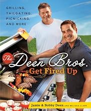 The Deen Bros. Get Fired Up: Grilling, Tailgating, Picnicking, and More