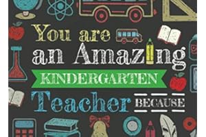You Are An Amazing Kindergarten Teacher Because: Prompted Fill In The Blank Book For Teacher Appreciation; Kindergarten Teacher Thank You Gift from Student