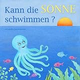Kann die Sonne schwimmen? - Ein Bilderbuch mit vielen farbigen Illustrationen ab 2 Jahren (German Edition)