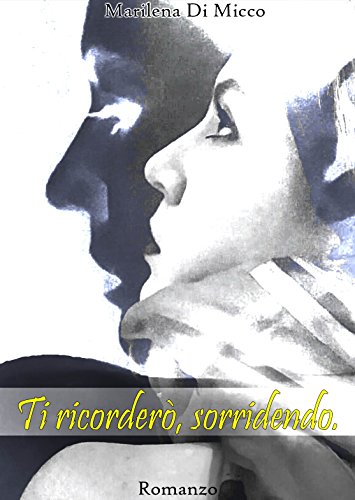 Marilena Di Micco - Ti ricorderò, sorridendo (2016)