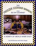 The Freezer Cooking Manual from 30 Day Gourmet : A Month of Meals Made Easy The Freezer Cooking Manual from 30 Day Gourmet : A Month of Meals Made Easy
