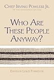 Who Are These People Anyway? (The Iroquois and Their Neighbors) by Chief Irving Powless Jr, Lesley Forrester