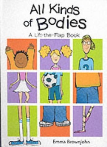 All Kinds of Bodies: a Lift-the-Flap Book (All Kinds of...): Bk. 3 (All Kinds of... S.)