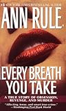 Every Breath You Take: A True Story of Obsession, Revenge, and Murder