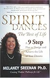 Spirit Dances: The Best Of Life. A Nine Step Program To Designing And Achieving the Life Of Your Dre by 