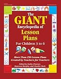 The GIANT Encyclopedia of Lesson Plans for Children 3 to 6: More Than 250 Lesson Plans Created by Teachers for Teachers, , 0876590687
