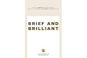 Brief & Brilliant: How to simplify complex deals and sell through the chaos of modern life