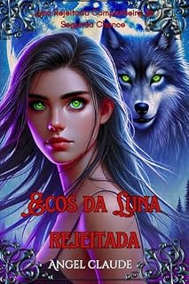 Livro Ecos da Luna Rejeitada: Luna Rejeitada Companheira de Segunda Chance