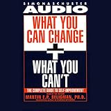 What You Can Change and What You Can't: Using the new Positive Psychology to Realize Your Potential for Lasting Fulfillment