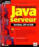 Programmation Java côté serveur. Servlets, JSP et EJB by 