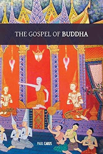 The Gospel of Buddha: Compiled from Ancient Records: Carus, Paul