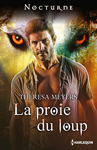 La proie du loup (Nocturne) (French Edition) by Theresa Meyers