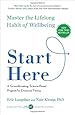 Start Here: Master the Lifelong Habit of Wellbeing