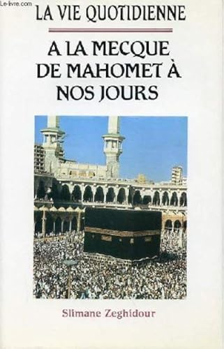 Download La vie quotidienne à La Mecque : De Mahomet à nos jours PDF