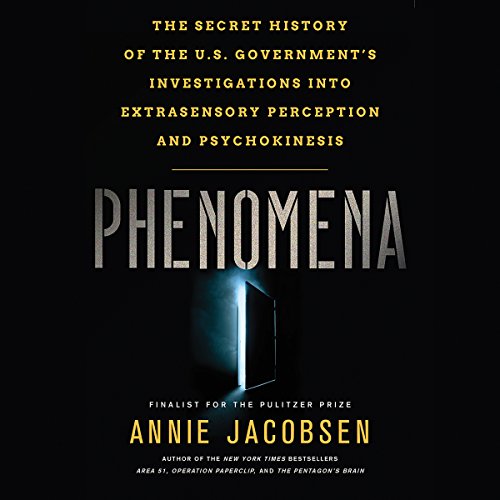Phenomena: The Secret History of the U.S. Government's Investigations into Extrasensory Perception a by Annie Jacobsen