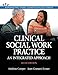 Clinical Social Work Practice: An Integrated Approach (Advancing Core Competencies)