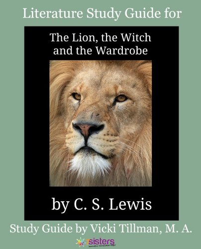 Study Guide for The Lion, the Witch and the Wardrobe for High Schoolers (Chronicles of Narnia Literature Study Guides for High Schoolers Book 1)