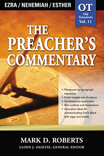 The Preacher's Commentary - Vol. 11 - Ezra, Nehemiah, Esther by Mark D. Roberts, Lloyd J. Ogilvie