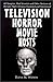 Television Horror Movie Hosts: 68 Vampires, Mad Scientists and Other Denizens of the Late-Night Airw by 