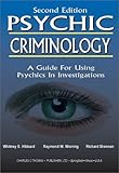 Psychic Criminology : An Operations Manual for Using Psychics in Criminal Investigations, Hibbard, Whitney S. and Worring, Raymond W., 0398072884