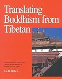 Translating Buddhism From Tibetan: An Introduction To The Tibetan Literary Language And The Translation Of Buddhist Texts From Tibetan by Wilson, Joe B. (1992) Hardcover