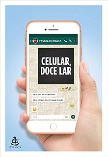 Livro Celular, doce lar: Se você vive no seu telefone, está na hora de discutir essa relação