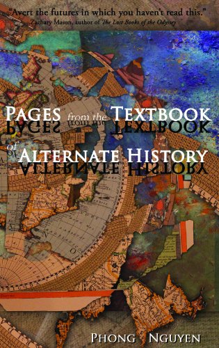 Pages from the Textbook of Alternate History by Phong Nguyen