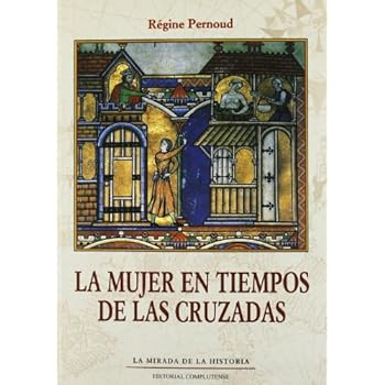 Mujer en tiempos de las cruzadas, La (La mirada de la historia)