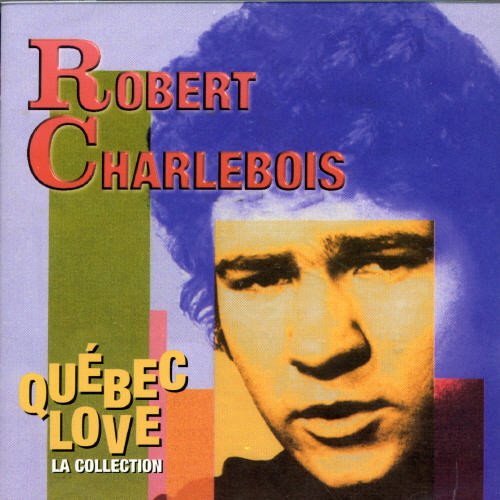 Robert Charlebois - Quebec Love - Zortam Music