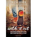 Walk It Out: The Radical Result of Living God’s Word One Step at a Time