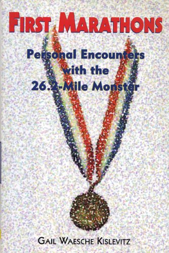 First Marathons: Personal Encounters with the 26.2-Mile Monster by