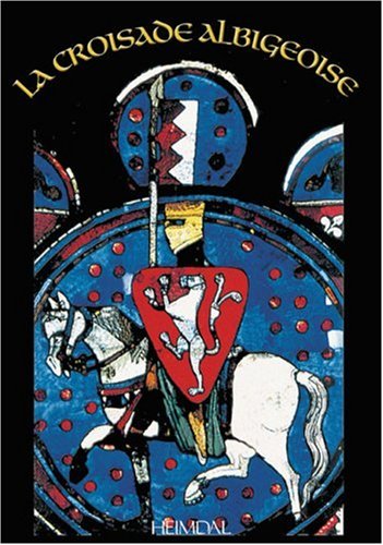 La Croisade Des Albigeois (French Edition) by Georges Bernage