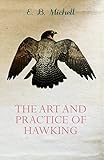 The Art and Practice of Hawking by E. B. Michell