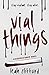 Vial Things (A Resurrectionist Novel Book 1)