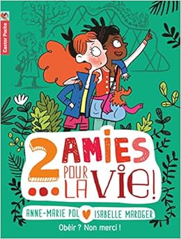 Amazon Fr Deux Amies Pour La Vie Tome 3 Obeir Non Merci Pol Anne Marie Maroger Isabelle Livres