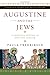 Augustine and the Jews: A Christian Defense of Jews and Judaism by Paula Fredriksen