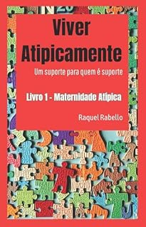Livro Viver Atipicamente: Livro 1 - Maternidade Atipica