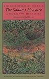 The Saddest Pleasure: A Journey on Two Rivers (A Graywolf Memoir) by Moritz Thomsen, Paul Theroux