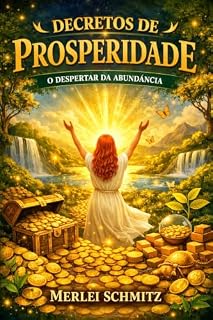 Livro DECRETOS DE PROSPERIDADE: O DESPERTAR DA ABUNDÂNCIA