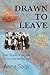 Drawn to Leave: My family's escape from our homeland by 