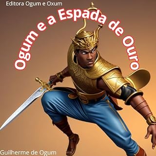 Livro Ogum e a Espada de Ouro (contos mágicos para infância Livro 2)
