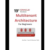 Oracle 19c Multitenant Architecture for Beginners
