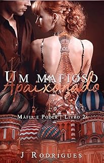 Livro Um Mafioso Apaixonado : Série - Máfia e Poder Livro 2