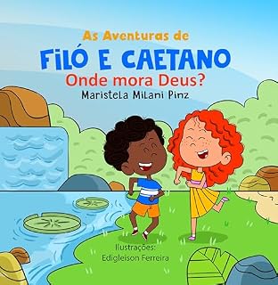 Livro Filó e Caetano: Onde mora Deus?: Deus mora dentro de mim: uma aventura poética e encantadora com Filó e Caetano. (As aventuras de Filó e Caetano)