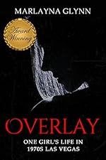 Overlay: One Girl's Life in 1970s Las Vegas (Memoirs of Marlayna Glynn Book 1)